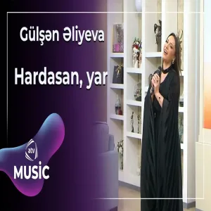 Gülşən Əliyeva - Hardasan, yar