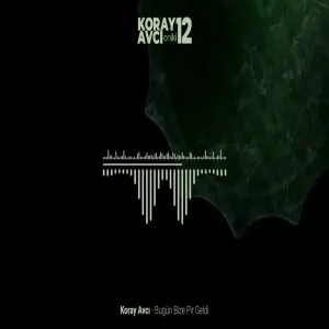Koray Avcı - Bugün Bize Pir Geldi