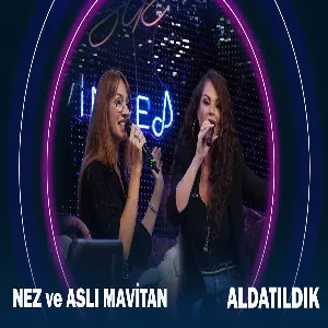 Aslı Mavitan ve Nez - Aldatıldık