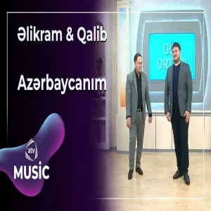 Əlikram Bayramov & Qalib Bayramov - Azərbaycanım
