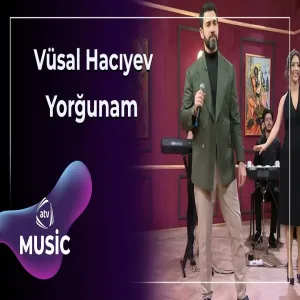 Vüsal Hacıyev - Yorğunam
